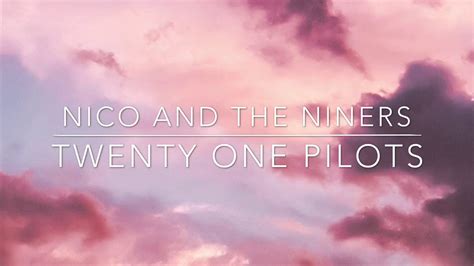 Twenty One Pilots Nico And The Niners Lyrics Youtube