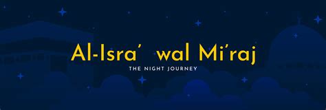 Al-Isra' wal Mi'raj, The Night Journey of the Prophet Muhammad SAW ...