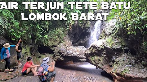 Air Terjun Tete Batu Desa Pakuan Lombok Youtube