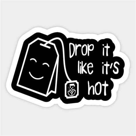 Drop It Like Its Hot Drop It Like Its Hot Sticker Teepublic