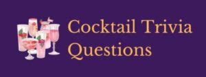 20 Fun Cocktail Trivia Questions And Answers Triviarmy