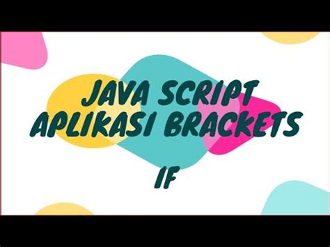 Belajar Coding Berbasis Java Script Dengan Brackets If YouTube