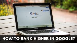How to rank higher in Google? Top 4 tips and tricks for you