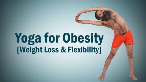 Yoga For Obesity Weight Loss Flexibility Swami Ramdev Youtube