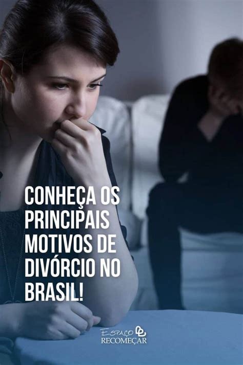 Principais Motivos De Div Rcio No Brasil Veja