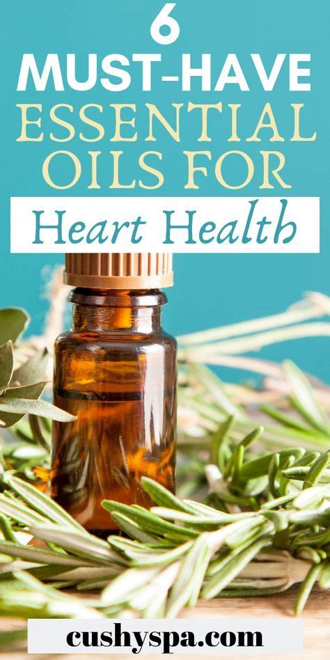 6 Must Have Essential Oils For Heart Health Heart Health Essential Oils Health