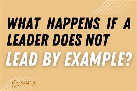 What Happens If Leaders Dont Lead By Example The 5 Big Consequences