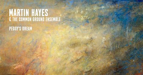 Martin Hayes The Common Ground Ensemble Peggys Dream A