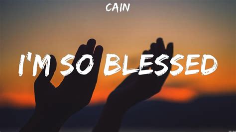 Cain I M So Blessed Lyrics Hillsong Worship Bethel Music Micah