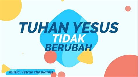 Lagu Rohani Tuhan Yesus Tidak Berubah Piano Instrumental YouTube