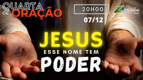 QUARTA DE ORAÇÃO JESUS ESSE NOME TEM PODER 20 00h 07 12 22