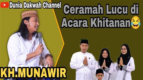 Kh Munawir Ceramah Super Lucu Walimatul Khitan Kp Baruan Pabuaran Youtube