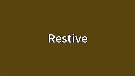 Restive Meaning Youtube