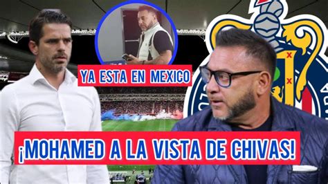 PRESIÓN PARA GAGO VINCULAN A MOHAMED EN PLÁTICAS CON CHIVAS YouTube