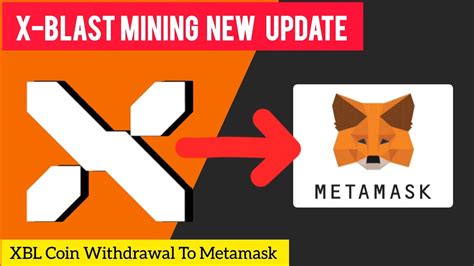 Xblast Mining Update Xblast Withdrawal To Metamask Xblast New