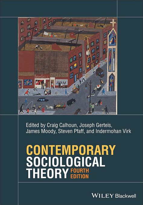 Contemporary Sociological Theory 4th Edition Calhoun Craig Gerteis Joseph Moody James