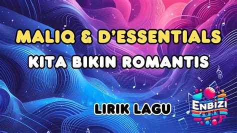 MALIQ DEssentials Kita Bikin Romantis Lyrics Enbizisong YouTube