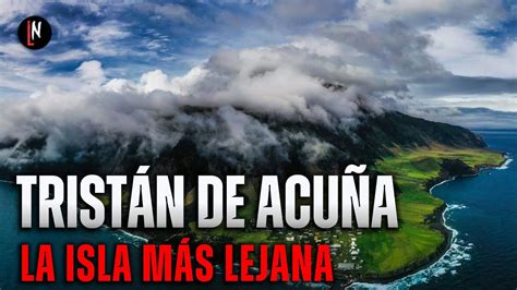 TRISTAN DE ACUÑA la isla mas remota del mundo YouTube