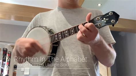 Rhythm In The Alphabet George Formby Ukulele Solo Youtube