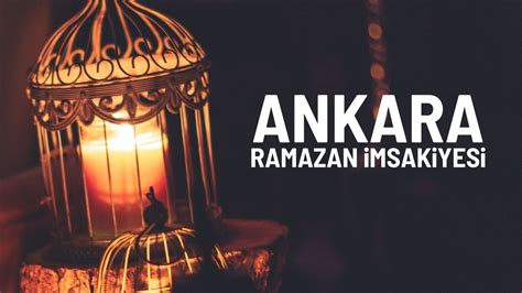 Ankara Ramazan Imsakiyesi Iftar Sahur Vakitleri Ramazan Haberleri