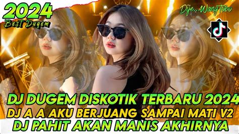 Dj Dugem Diskotik Terbaru Dj Aa Aku Berjuang Sampai Mati X Dj