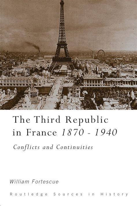 Amazon The Third Republic In France 1870 1940 Conflicts And