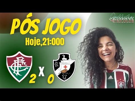 Live P S Jogo Fluminense X Vasco German Cano Fez Hist Ria Faz O