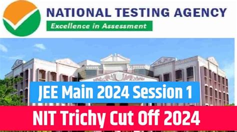 NIT Trichy Cut Off JEE Mains 2024 कतन Percentile पर NIT Trichy म