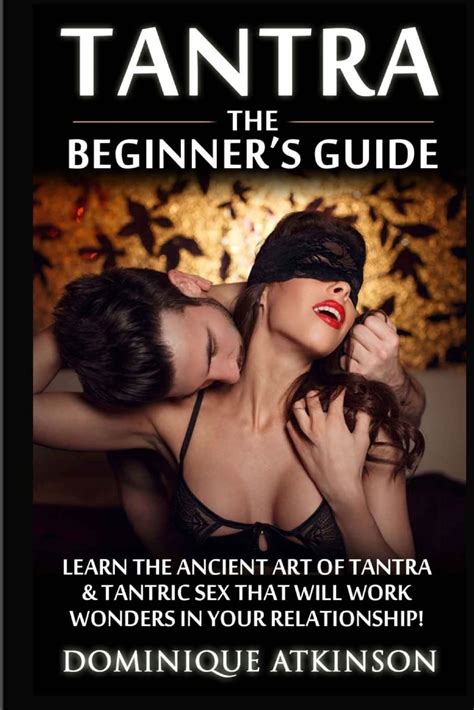 Tantra The Beginners Guide Learn The Ancient Art Of Tantra And That