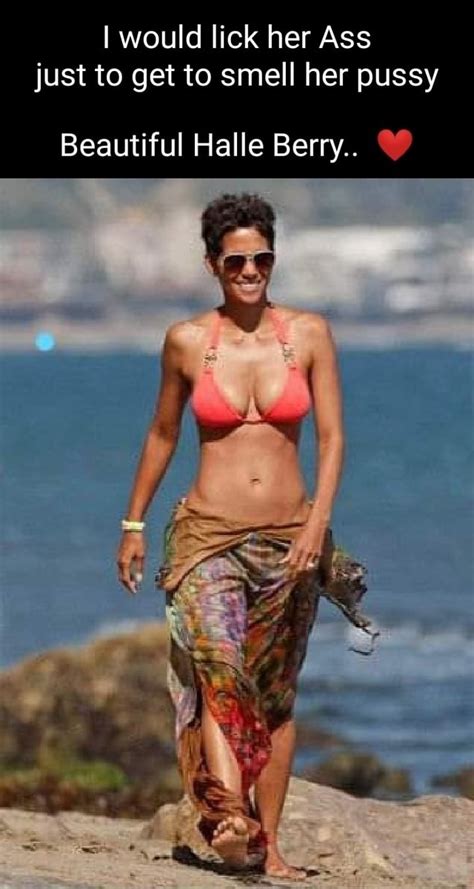 I Would Lick Her Ass Just To Get To Smell Her Pussy Beautiful Halle Berry Americas Best