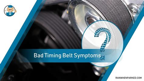 Symptoms Of Bad Timing Belt