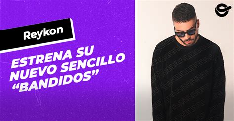 Reykon Estrena Su Nuevo Sencillo “bandidos” Onerpm Blog