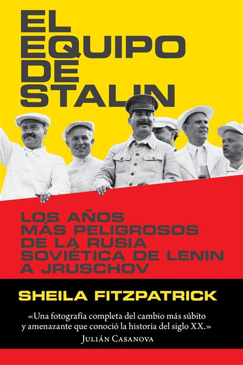 Fitzpatrick Sheila El Equipo De Stalin Los A Os M S Peligrosos De