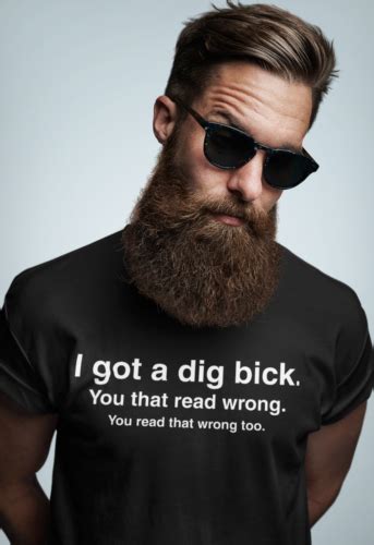 I Got A Dig Bick Big Dick T Shirt Funny Adult Ebay