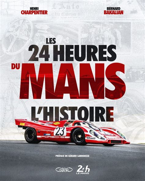 Les 24 Heures Du Mans L Histoire Michel Lafon