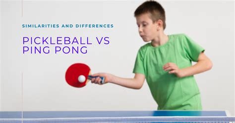 Pickleball Vs Ping Pong You Won T Believe How Similar And Different