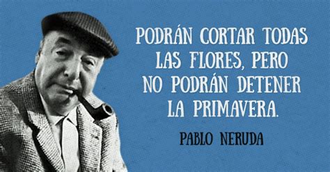 15 Versos y frases célebres de Pablo Neruda Pablo neruda Neruda