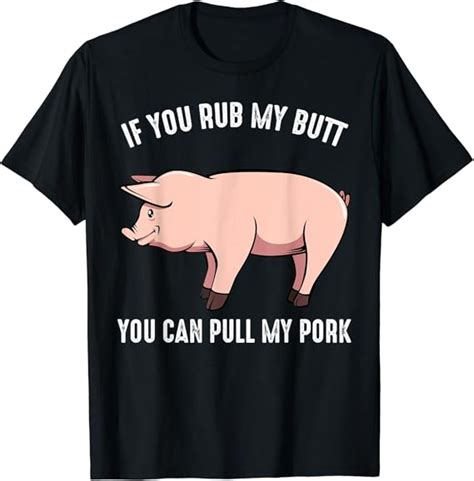 If You Rub My Butt Pull My Pork Grilling Barbecue Bbq Smoker T Shirt