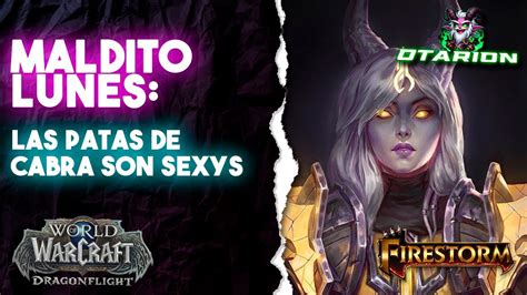 Maldito Lunes Las Patas De Cabra Son Sexys Dragonflight Wow