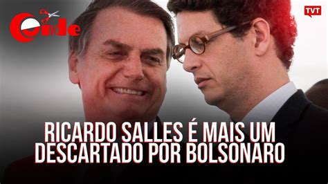 Ricardo Salles Mais Um Descartado Por Bolsonaro Youtube