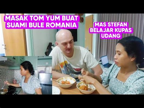 Masak Tom Yum Sederhana Untuk Suami Bule Romania Youtube