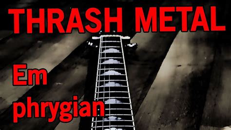 Thash Metal Guitar Backing Track Mid Time Em Phrygian Bpm Youtube