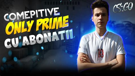 Live Romania Cs Go Compe Only Prime Cu Abonatii Maine La Scoala Ba