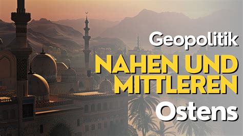 Geopolitische Hintergr Nde Im Nahen Und Mittleren Osten Konflikte