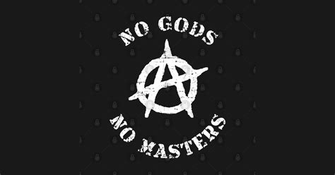 No Gods No Masters Anarchy Symbol No Gods No Masters Posters And Art Prints Teepublic