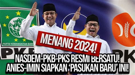 Menang Nasdem Pkb Pks Resmi Bersatu Anies Imin Siapkan Pasukan