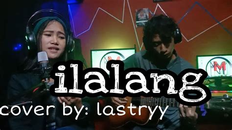 Ilalang Machica Mochtar Cover By Lastryy Live Akustik Youtube