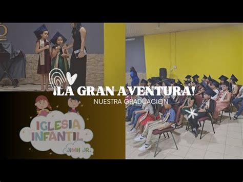 NUESTRA GRADUACIÓN LA GRAN AVENTURA YouTube