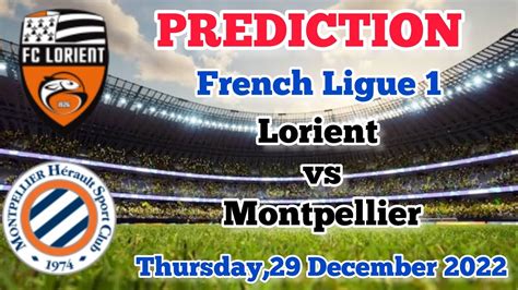 Lorient Vs Montpellier Prediction And Betting Tips December