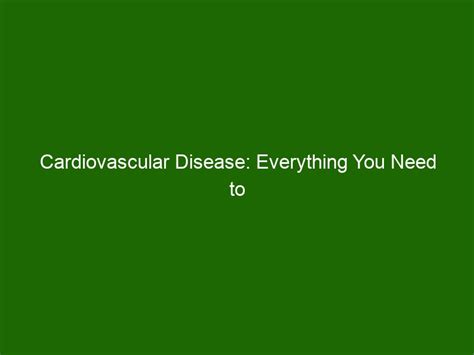 Cardiovascular Disease Everything You Need To Know About Heart Health